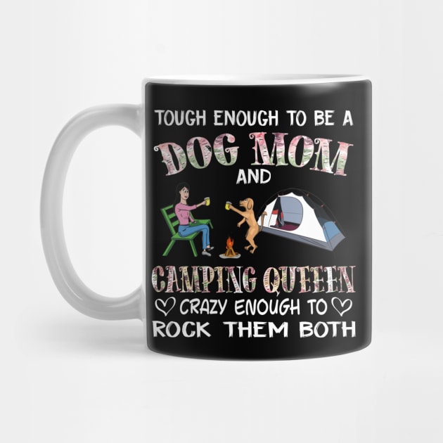 Tough enough to be a dog mom camping queen crazy enough to rock them both T-Shirt by fcmokhstore